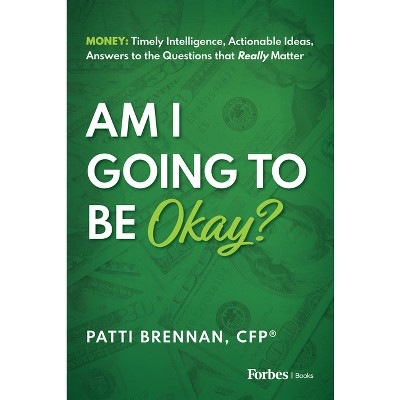 Am I Going to Be Okay? - by  Patti Brennan (Hardcover)