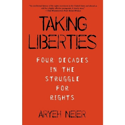 Taking Liberties - by  Aryeh Neier (Paperback)