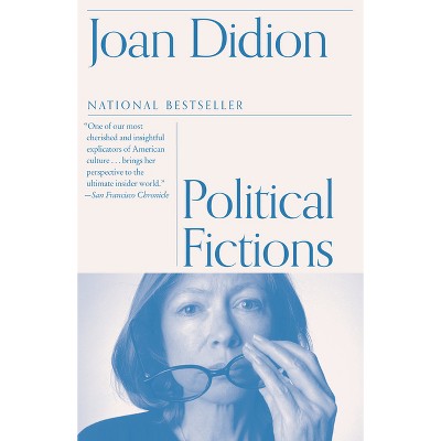 Political Fictions - by  Joan Didion (Paperback)