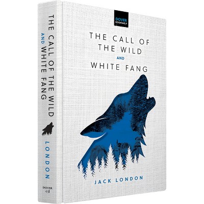 The Call of the Wild & White Fang - (Dover Bookshelf Hardcover Classics) by  Jack London (Hardcover)