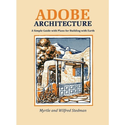 Adobe Architecture - by  Myrtle Stedman & Wilfred Stedman (Hardcover)