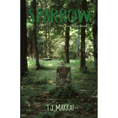 Sparrow The River Bend Series - by  Tj Makkai (Paperback)