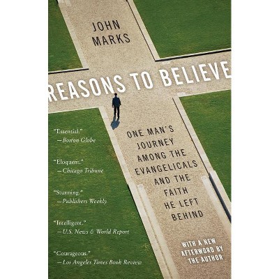 Reasons to Believe - by  John Marks (Paperback)