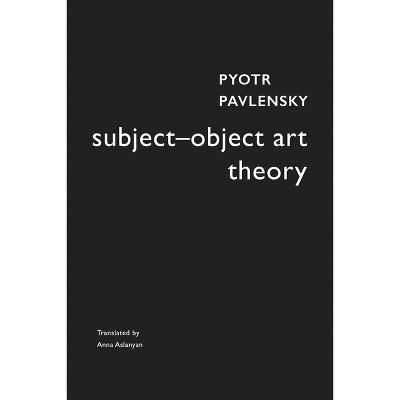 Subject-Object Art Theory - (Enactments) by  Pyotr Pavlensky (Paperback)