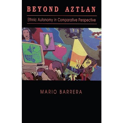 Beyond Aztlan - by  Mario Barrera (Paperback)