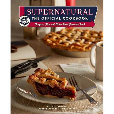 Supernatural: The Official Cookbook - by Julie Tremaine (Hardcover)