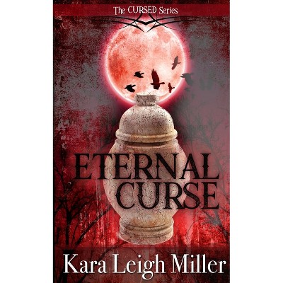 Eternal Curse - by  Kara Leigh Miller (Paperback)