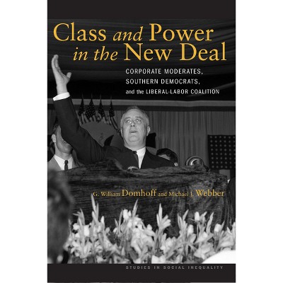 Class and Power in the New Deal - (Studies in Social Inequality) by  G William Domhoff & Michael J Webber (Paperback)