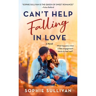 Can't Help Falling in Love - by  Sophie Sullivan (Paperback)