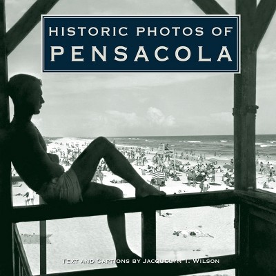 Historic Photos of Pensacola - (Hardcover)
