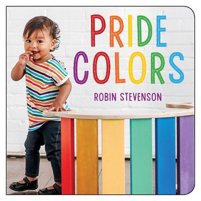 Pride Colors - by  Robin Stevenson (Board Book)