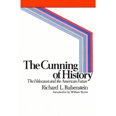 The Cunning of History - by  Richard L Rubenstein (Paperback)