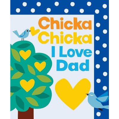Chicka Chicka I Love Dad - (Chicka Chicka Book) by  Bill Martin & John Archambault (Hardcover)
