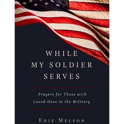 While My Soldier Serves - by Edie Melson