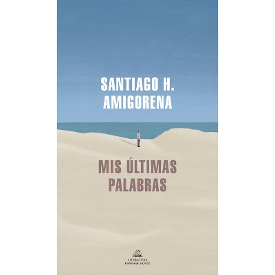 MIS Últimas Palabras / My Last Words - by  Santiago H Amigorena (Paperback)