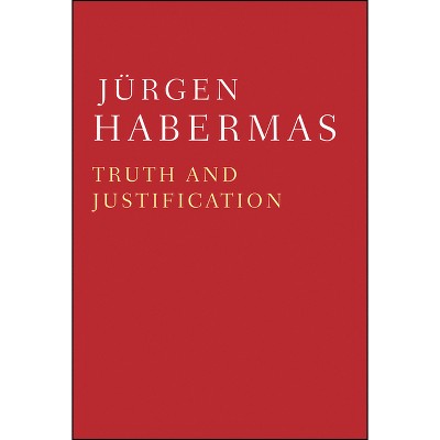 Truth and Justification - by  Jürgen Habermas (Paperback)