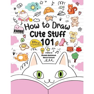 How to Draw 101 Cute Stuff for Kids - by  Bancha Pinthong & Boonlerd Rangubtook (Paperback)