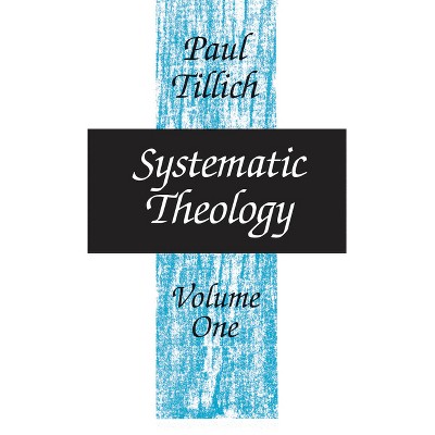 Systematic Theology, Volume 1 - by  Paul Tillich (Paperback)