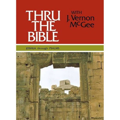 Thru the Bible Vol. 2: Joshua Through Psalms - (Thru the Bible 5 Volume Set) by  J Vernon McGee (Hardcover)