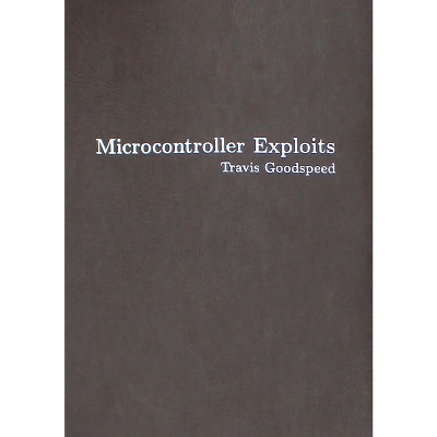 Microcontroller Exploits - by  Travis Goodspeed (Hardcover)