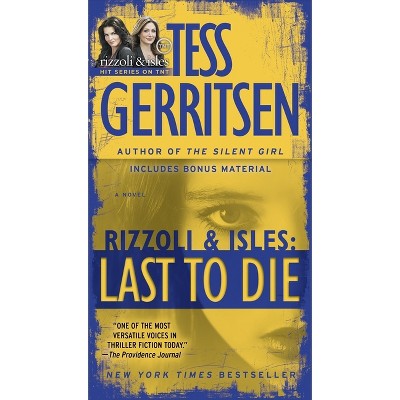 Last to Die (with Bonus Short Story John Doe) - (Rizzoli & Isles) by  Tess Gerritsen (Paperback)