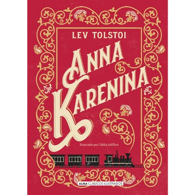 Anna Karenina - (Clásicos Ilustrados) by  Leo Tolstoy (Hardcover)