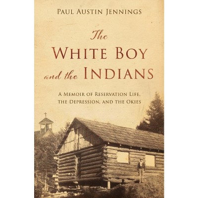 The White Boy and the Indians - by  Paul Austin Jennings (Paperback)