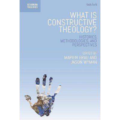 What is Constructive Theology? - (Rethinking Theologies: Constructing Alternatives in History) (Paperback)