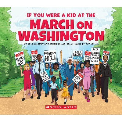 If You Were a Kid at the March on Washington - by Aaron Talley & Josh Gregory