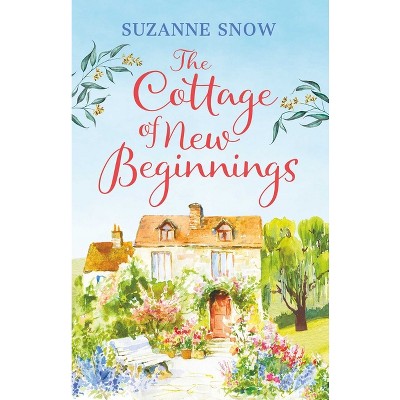 The Cottage of New Beginnings - (Welcome to Thorndale) by  Suzanne Snow (Paperback)