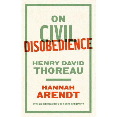 On Civil Disobedience - by  Hannah Arendt & Henry David Thoreau (Paperback)