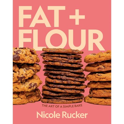 Fat + Flour - by  Nicole Rucker (Hardcover)