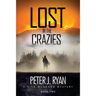 Lost in the Crazies - (Rick Morrand Mystery) by  Peter J Ryan (Paperback)