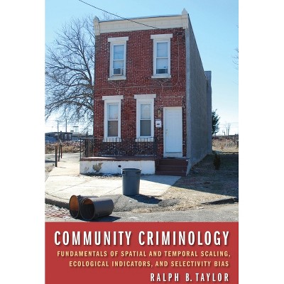 Community Criminology - (New Perspectives in Crime, Deviance, and Law) by  Ralph B Taylor (Hardcover)
