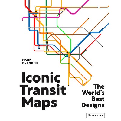 Iconic Transit Maps - by  Mark Ovenden (Hardcover)