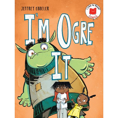 I'm Ogre It - (I Like to Read Comics) by Jeffrey Ebbeler