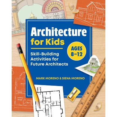Architecture for Kids - by  Mark Moreno & Siena Moreno (Paperback)