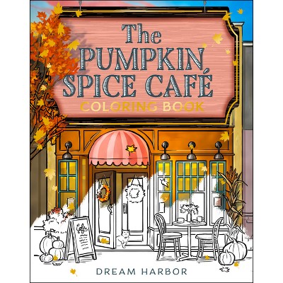 The Pumpkin Spice Café Coloring Book - (Dream Harbor) by  Laurie Gilmore (Paperback)