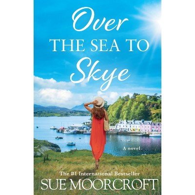 Over the Sea to Skye - (Skye Sisters Trilogy) by  Sue Moorcroft (Paperback)