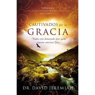 Cautivados Por La Gracia - by  David Jeremiah (Paperback)