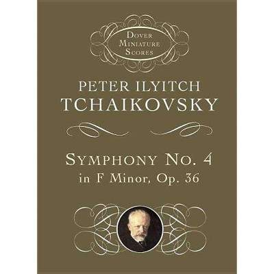 Symphony No. 4 in F Minor - (Dover Miniature Scores: Orchestral) by  Peter Ilyitch Tchaikovsky (Paperback)