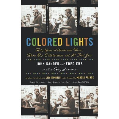 Colored Lights - by  John Kander & Fred Ebb & Greg Lawrence (Paperback)