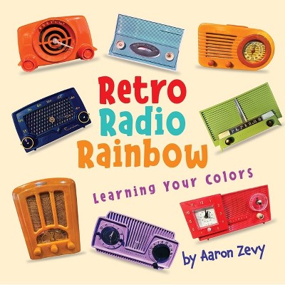 Retro Radio Rainbow - 2nd Edition by  Aaron Zevy (Paperback)