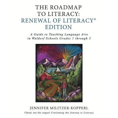 The Roadmap to Literacy Renewal of Literacy Edition - by  Jennifer Irene Militzer-Kopperl (Paperback)
