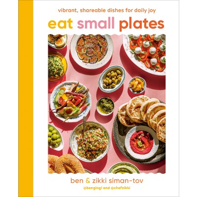 Eat Small Plates - by  Ben Siman-Tov & Zikki Siman-Tov (Hardcover)