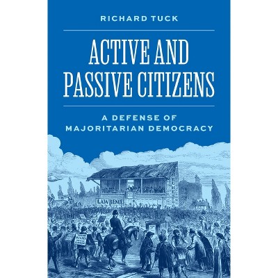 Active and Passive Citizens - (University Center for Human Values) by  Richard Tuck (Hardcover)