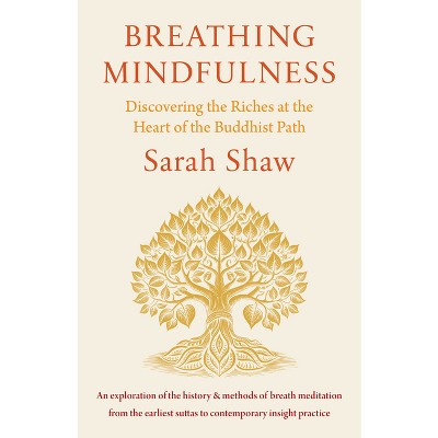 Breathing Mindfulness - by  Sarah Shaw (Paperback)