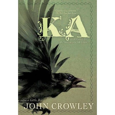 Ka - by  John Crowley (Paperback)