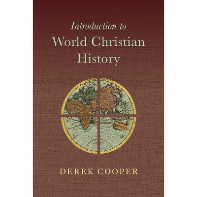 Introduction to World Christian History - by  Derek Cooper (Paperback)