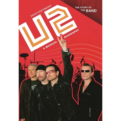 U2 - (Story of the Band) by  David Kootnikoff (Hardcover)